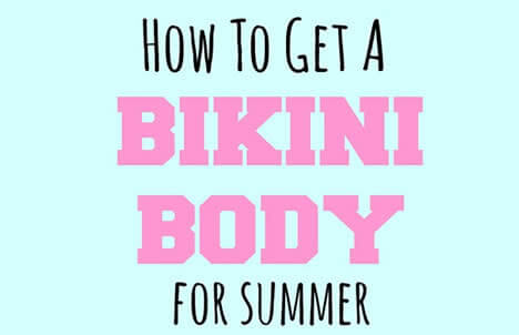 How To Get A Bikini Body - How I Got My Bikini Body!